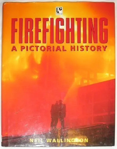 Firefighting : A Pictorial History By Neil Wallington [Hardcover] 1