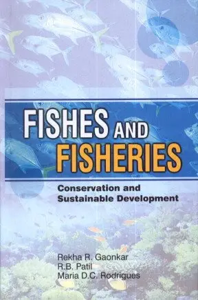 Fishes And Fisheries : Conservation And Sustainable Development By Rekha R. Gaonkar & R.B. Patil [Hardcover] 1