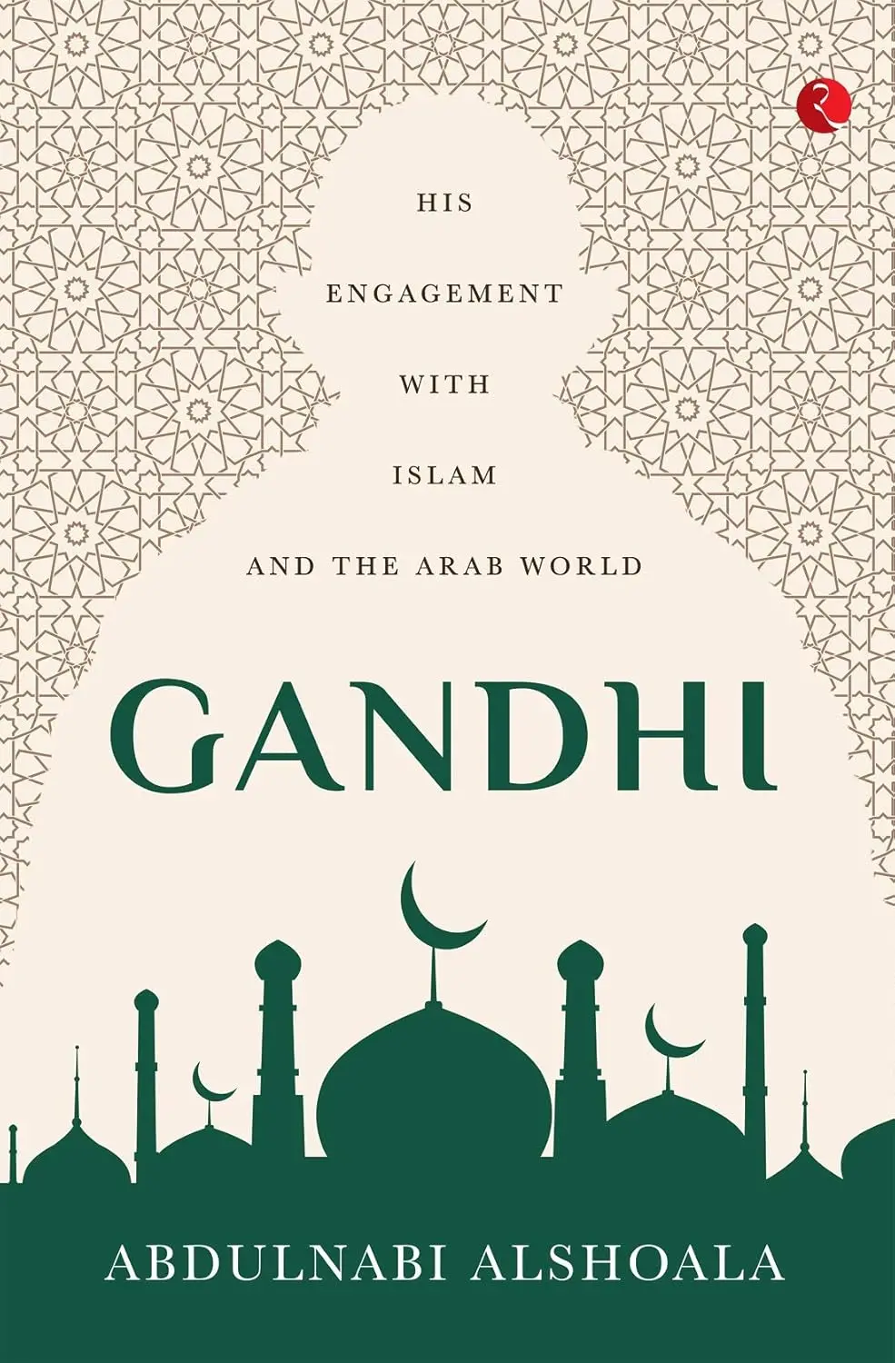 Gandhi : His Engagement With Islam And The Arab World By Abdulnabi Alshoala [Hardcover] 1