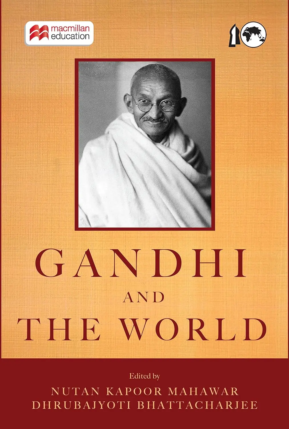 Gandhi And The World By Nutan Kapoor Mahawar & Dhrubajyoti Bhattacharjee [Hardcover] 1
