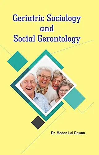 Geriatric Sociology And Social Gerontology By Madan Lal Dewan [Hardcover] 1