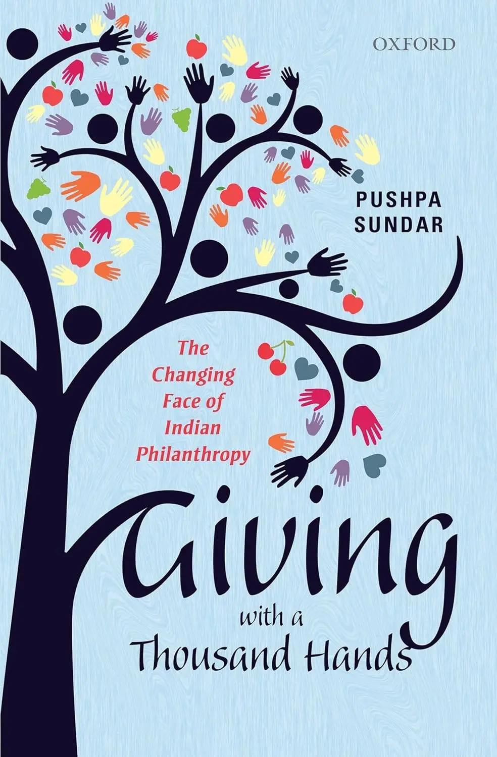 Giving With A Thousand Hands : The Changing Face Of Indian Philanthropy By Pushpa Sundar [Hardcover] 1