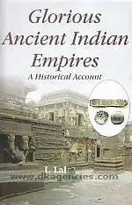 Glorious Ancient Indian Empires : A Historical Account By I. Lal [Hardcover] 1