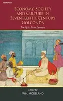 Economy, Society And Culture In Seventeenth Century Golconda By W.H. Moreland [Hardcover] 1