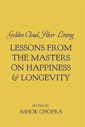 Golden Cloud, Silver Lining : Lessons From The Masters On Happiness & Longevity By Ashok Chopra (Hardcover) Old Book 1