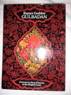 Gulbadan : Portrait Of A Rose Princess At The Mughal Court By Rumer Godden  (Hardcover) 1