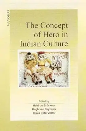 The Concept Of Hero In Indian Culture By Heidrun Bruckner (Hardcover) 1