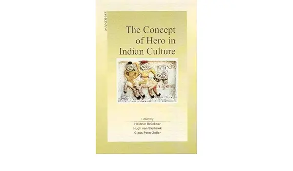 The Concept Of Hero In Indian Culture By Heidrun Bruckner (Hardcover) 2