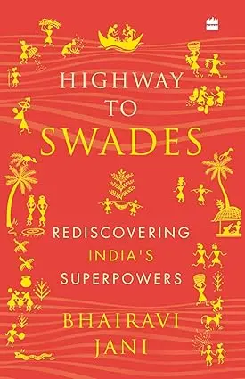 Highway To Swades : Rediscovering Idia's Superpowers By Bhairavi Jani (Hardcover) 1