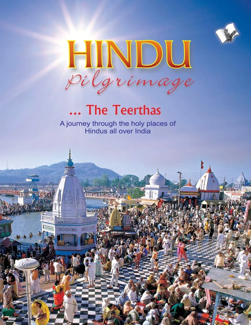 Hindu Pilgrimage .. The Teerthas : A Journey Through The Holy Places Of Hindus All Over India By Sunil Pant Bansal [Hardcover] 1