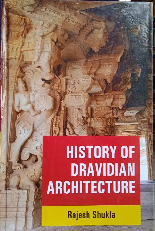 History Of Dravidian Architecture By Rajesh Shukla [Hardcover] 1
