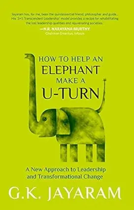 How To Help An Elephant Make A U-Turn : A New Approach To Leadership And Transformational Change By G.K. Jayaram (Hardcover) Old Book 1