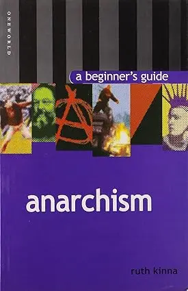 Anarchism : A Beginner's Guide By Ruth Kinna (Paperback) 1