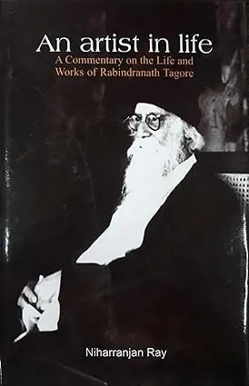 An Artist In Life : A Commentary On The Life And Works Of Rabindranath Tagore By Niharranjan Ray (Hardcover)  Old Book 1