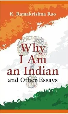 Why I Am An Indian And Other Essays By K. Ramakrishna Rao (Hardcover) 1