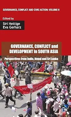 Governance, Conflict And Development In South Asia : Perspectives From India, Nepal And Sri Lanka By Siri Hettige & Eva Gerharz (Hardcover) 1