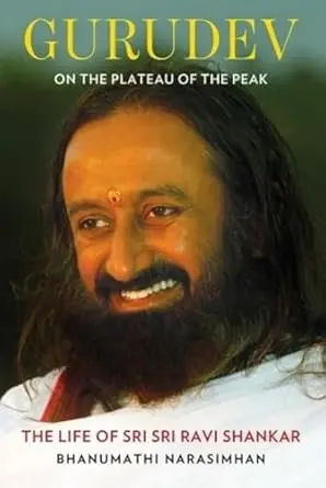 Gurudev : On The Plateau Of The Peak : The Life Of Sri Sri Ravi Shankar By Bhanumathi Narasimhan (Hardcover ) Old Book 1