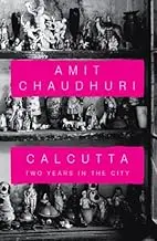Calcutta :  Two Years In The City By Amit Chaudhuri (Hardcover) Old Book 1