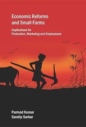 Economic Reforms And Small Farms : Implications For Producation, Marketing And Employment By Parmod Kumar And Sandip Kumar (Hardcover) 1