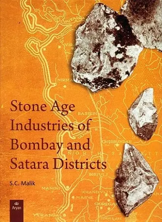Stone Age Industries Of Bombay And Satara Districts By S.C. Malik (Hardcover) 1