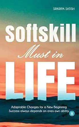 Softskill Must In Life : Adaptable Change For A New Beginning Success Always Depends On Ones Own Ability. By Sriripa Satish (Hardcover) Old Book 1
