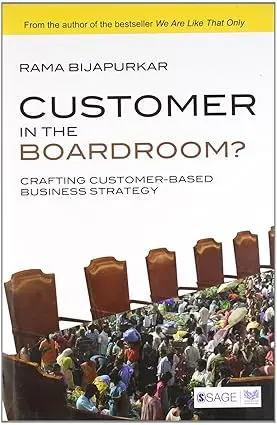 Customer In The Boardroom ?  : Crafting Customer-Based Business Strategy By Rama Bijapurkar (Hardcover) Old Book 1