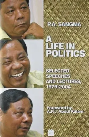A Life In Politics : Selected Speeches And Lectures, 1979-2004 By P.A. Sangma (Hardcover) Old Book 1