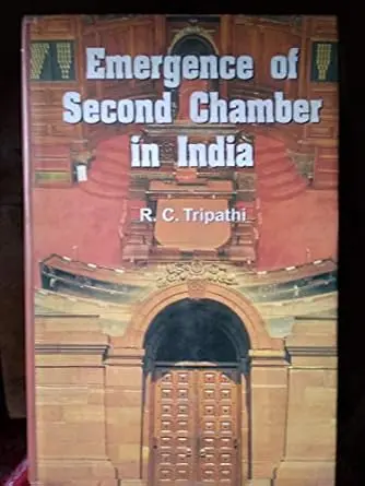 Emergence Of Second Chamber In India By R. C. Tripathi (Hardcover) 1