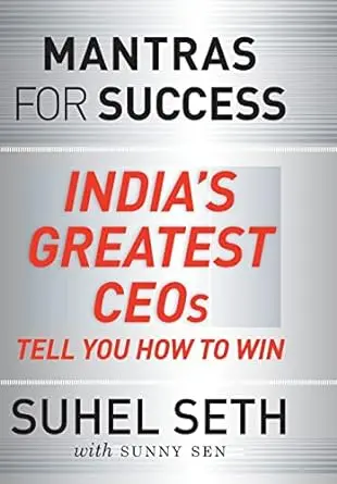 Mantras For Success : India's Greatest Ceos Te You How To Win By Suhel Seth With Sunny Sen (Hardcover) 1