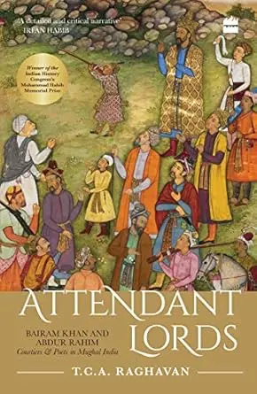 Attendant Lords : Bairam Khan And Abdur Rahim (Courtiers & Poets In Mughal India) By T. G. A Raghavan (Hardcover) Old Book 1