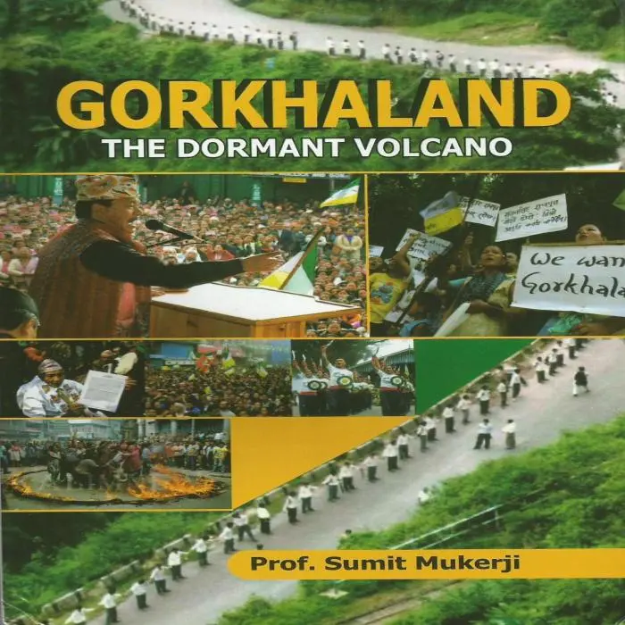 Gorkhaland : The Dormant Volcano By Prof. Sumit Mukerji (Hardcover) 1