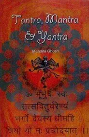 Tantra, Mantra & Yantra : By Mandira Ghosh (Hardcover) 1