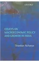 Essays On Macroeconomic Policy And Growth In India : By Shankar Acharya (Hardcover) 1