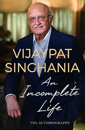 An Incomplete Life : An Autobiography By Vijaypat Singhania (Hardcover) Old Book 1