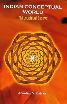 Indian Conceptual World : Philosophical Essays By Anindita N. Balslev (Hardcover) 1