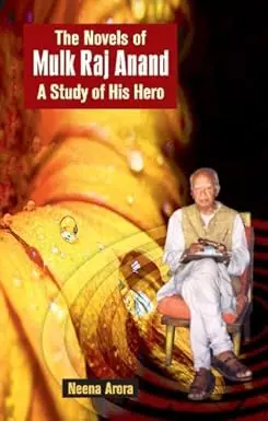 The Novels Of Mulk Raj Anand: A Study Of His Hero By Neena Arora (Hardcover) Old Book 1