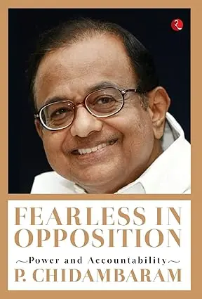 Fearless In Opposition : Power And Accountability By P.Chidambaram (Hardcover) Old Book 1