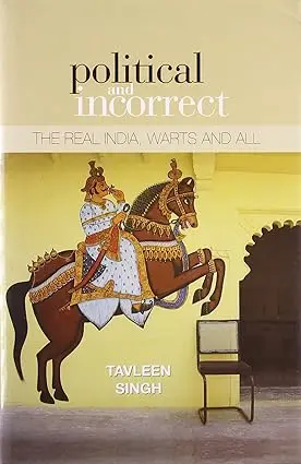 Political And Incorrect : The Real India, Warts And All By Tavleen Singh (Hardcover) Old Book 1