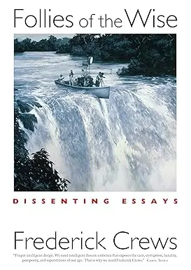 Follies Of The Wise : Dissenting Essays By Fredeirck Crews (Paperback) Old Book 1