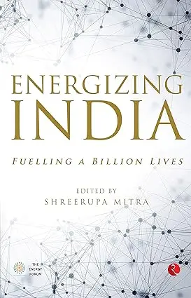 Energizing India: Fuelling A Billion Lives By Shreerupa Mitra (Hardcover) 1