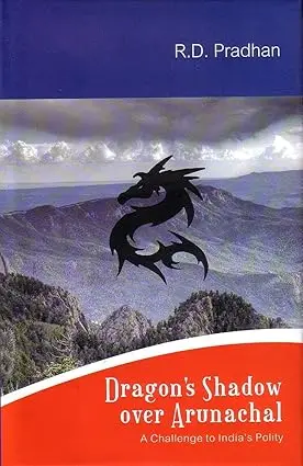 Dragon's Shadow Over Arunachal : A Challenge To India's Polity By R.D. Pradhan (Hardcover) Old Book 1