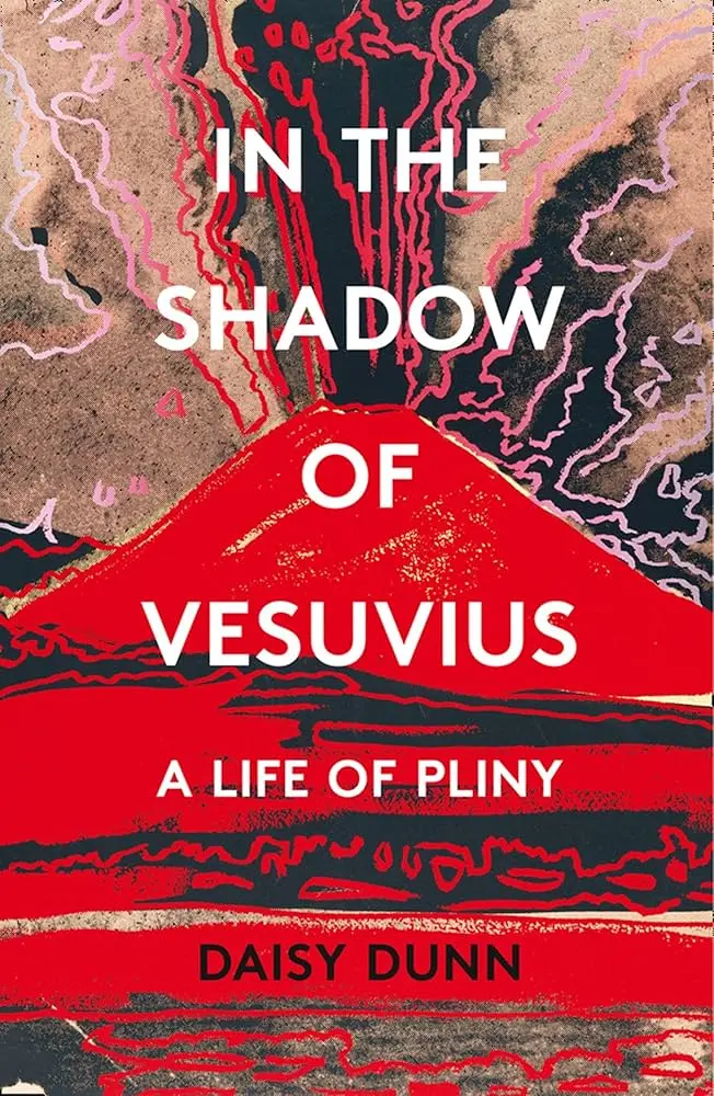 In The Shadow Of  Vesuvius : A Life Of Pliny By Daisy Dunn (Hardcover) Old Book 1