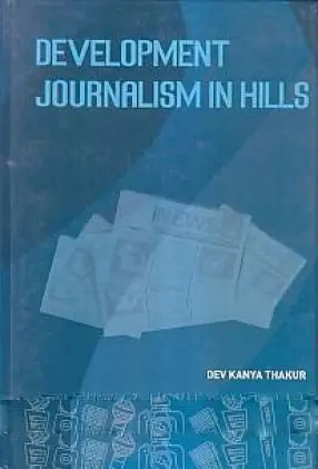 Development Journalism In Hills  By Dev Kanya Thakur (Hardcover) 1