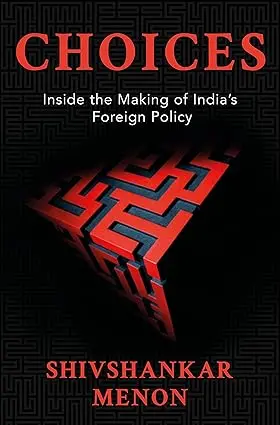 Choices : Inside The Making Of India's Foreign Policy By Shivshankar Menon (Hardcover) Old Book 1