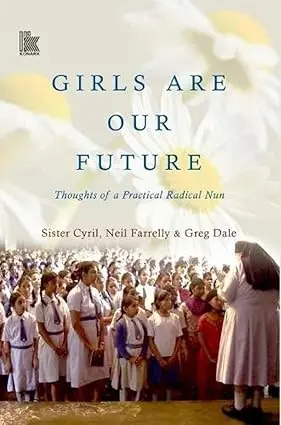 Girls Are Our Future : Thoughts Of A Practical Radical Nun By Sister Cyril, Neil Farrelly & Greg Dale (Hardcover) Old Book 1