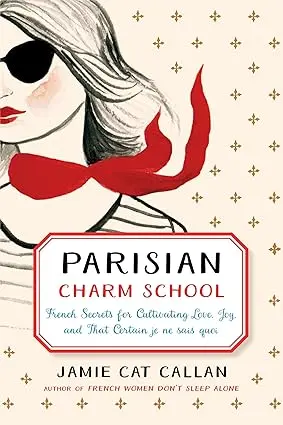 Parisian Charm School : French Secrets For Cultivating Love, Joy, And That Certain Je Ne Sais Quoi By Jamie Cat Callan (Hardcover) Old Book 1