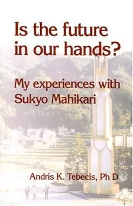 Is The Future In Our Hands ? : My Experiences With Sukyo Mahikari By Andris K. Tebecis (Paperback) Old Book 1