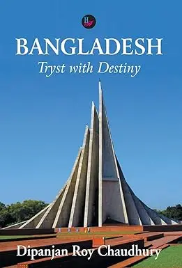 Bangladesh : Tryst With Destiny By Dipanjan Roy Chaudhury (Hardcover) 1