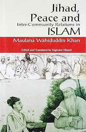 Jihad, Peace And Inter-Community Relations In Islam  By Maulana Wahiduddin Khan (Hardcover) Old Book 1