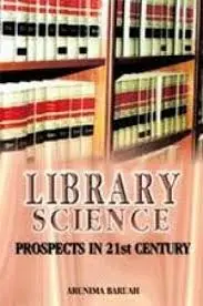 Library Science : Prospects In 21St Century By Arunima Baruah (Hardcover) Old Book 1